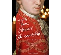 Faithfully Yours Mozart Special Edition: The Courtship (Four-year anniversary version) (Gold editions: Faithfully Yours Mozart)