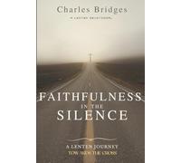 Faithfulness in the Silence: A Lenten Journey Towads the Cross