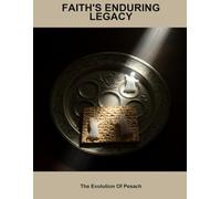 Faith'S Enduring Legacy: The Evolution Of Pesach