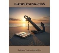 Faith'S Foundation: Built On The Word, Anchored In Christ