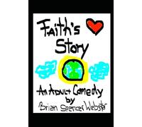 Faith's Story: A Combined Series Trilogy: The Trilogy of How Grandma Whipped the Devil and Saved the World (Act I), How Grandma Changed Drumpf and ... Went to Heaven and Met Divine (Act III)