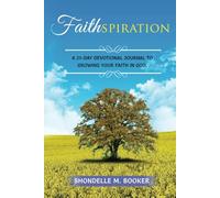 Faithspiration: A 21-Day Devotional Journey to Growing Your Faith in God
