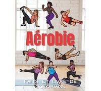 Faits d'aérobic et livre de coloriage: Cahier d'activités pour les enfants de 2 à 12 ans