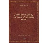 Faits et gestes de Louis le Pieux : poème / par Ermold le Noir. Annales de Saint-Bertin et de Metz
