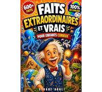 Faits extraordinaires et vrais pour enfants curieux: [100 % EN COULEURS] Découvrez des faits incroyables sur les animaux, l'espace, la science, l'histoire et bien plus encore.