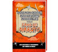 Faits incroyables pour les fans de Naruto - La collection non officielle : Naruto Livre avec anecdotes et faits incroyable sur Naruto Uzumaki, Sasuke ... Esprits Curieux (Trivia et faits étonnants)