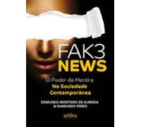 Fak3 News: O Poder Da Mentira Na Sociedade Contemporânea (ebook)