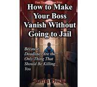 **Fake Cover!!! WORK EDITION How to Make Your Boss Vanish Without Going to Jail: Because Deadlines Are the Only Thing That Should Be Killing You…Prank ... pages!!: Imagine coworkers seeing this book
