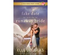 Fake Date with the Runaway Bride: A Wild Rose Point Small-Town Fake Dating Romance