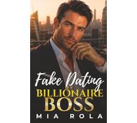 Fake Dating My Billionaire Boss: A Single Dad, One-Night Stand Romance (Billionaires in Love)