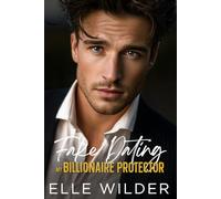 Fake Dating My Billionaire Protector: A Second Chance, Small Town Romance (Stillwater Vineyard Series)