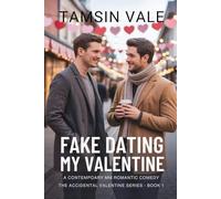 Fake Dating My Valentine: A Contemporary MM Romantic Comedy (The Accidental Valentine Series: A Contemporary MM Romantic Comedy)