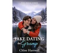 Fake Dating the Grump: A Small-Town Enemies-to-Lovers Romance (Pine Ridge Grumps)
