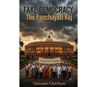 FAKE DEMOCRACY: The Panchayati Raj: A Salvage Call For The Nation