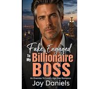 Fake Engaged To My Billionaire Boss: An Enemies To Lovers Age Gap Romance
