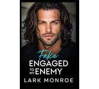 Fake Engaged to My Enemy: A Best Friend’s Brother Workplace Romance