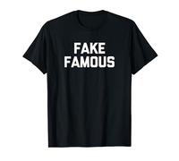 Fake Famous T-Shirt funny saying sarcastic novelty cute cool Camiseta