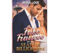Fake Fiancée of the Seattle Billionaire: A Fake Engagement, Grumpy Billionaire, Opposites Attract Romance (Billionaires of the Pacific Northwest)