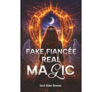 Fake Fiancée, Real Magic: A Magic Romance Book 5 (Fake Fiancée, Real Magic: A Billionaire Romantic Comedy)