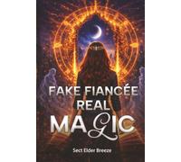 Fake Fiancée, Real Magic: A Magic Romance Book 5 (Fake Fiancée, Real Magic: A Billionaire Romantic Comedy)