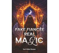 Fake Fiancée, Real Magic: A Paranormal Cozy Mystery Book 6 (Fake Fiancée, Real Magic: A Billionaire Romantic Comedy)