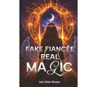 Fake Fiancée, Real Magic: A Sci-fi Alien Invasion Romance Book 4 (Fake Fiancée, Real Magic: A Billionaire Romantic Comedy)