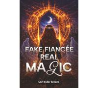 Fake Fiancée, Real Magic: A Sci-fi Alien Invasion Romance Book 4 (Fake Fiancée, Real Magic: A Billionaire Romantic Comedy)