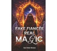 Fake Fiancée, Real Magic: Supernatural Comedy Adventure Book 3 (Fake Fiancée, Real Magic: A Billionaire Romantic Comedy)
