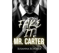 Fake it, Mr. Carter: an Fake Relationship Boss Romance (New York Boss)