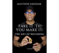 Fake It 'Til You Make It: The Art Of Becoming