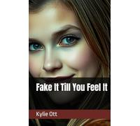 Fake It Till You Feel It