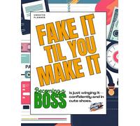 Fake It Till You Make It Boss Planner: Designed for the early career hustler.