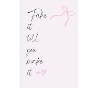 Fake it till you make it: Gift Notebook Journal for girls