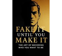 Fake It Until You Make It