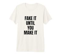 Fake It Until You Make It Shirt,Faking It Meme Sarcastic Camiseta Premium
