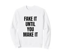 Fake It Until You Make It Shirt,Faking It Meme Sarcastic Sudadera