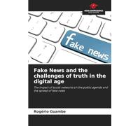 Fake News and the challenges of truth in the digital age: The impact of social networks on the public agenda and the spread of fake news