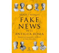 Fake news de la antigua Roma: Engaños, propaganda y metiras de hace 2000 años (F. COLECCION)