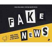Fake News: Guía para sobrevivir a los bulos y a la desinformación