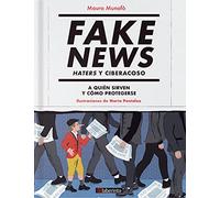 Fake News. Haters y ciberacoso: A quién sirven y cómo protegerse (SIN COLECCION)