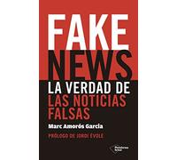 Fake News: La Verdad De Las Noticias Falsas