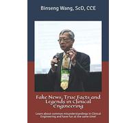Fake News, True Facts and Legends in Clinical Engineering: Learn about common misunderstandings in Clinical Engineering and have fun at the same time!