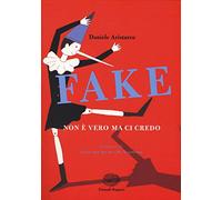 Fake. Non è vero ma ci credo