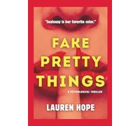 Fake Pretty Things: A toxic psychological thriller