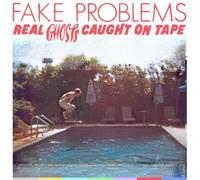 Fake Problems - Real Ghosts Caught On Tape