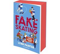 Fake Skating: Nach 'Better than the Movies' die neue unwiderstehliche YA-Romance der SPIEGEL-Bestsellerautorin - Der New-York-Times-Besteller Platz 1!