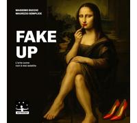 FAKE UP: l'arte come non è mai esistita (color standard)