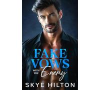 Fake Vows with the Enemy: An Enemies to Lovers Billionaire Romance (Fake Vows- The Billionaires Standalone Romance)