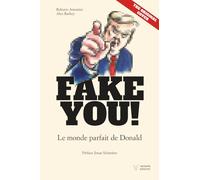 Fake You !: Le monde parfait de Donald