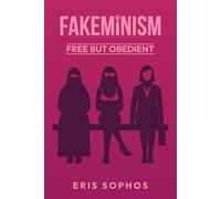 Fakeminism: Free but obedient (Power, Culture & Society)